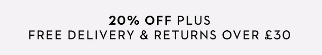 20% off plus free delivery and returns over £30