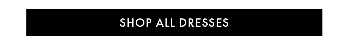 SHOP ALL DRESSES