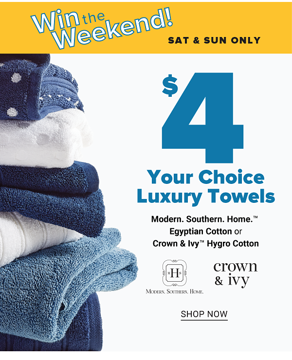 Win the Weekend! Sat & Sun Only - $4 Your Choice Luxury Towels - Shop Now