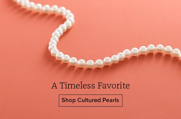 A Timeless Favorite - Shop Cultured Pearls