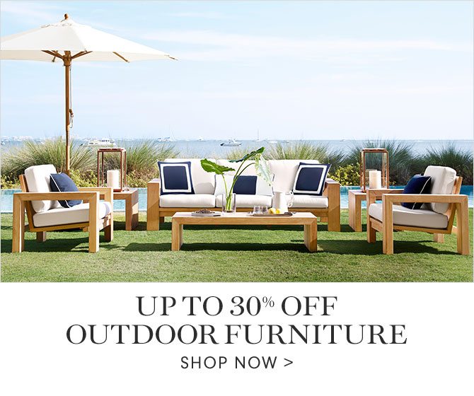 UP TO 30% OFF OUTDOOR FURNITURE - SHOP NOW