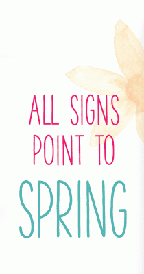 All signs point to spring.