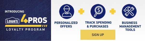 Lowe's For Pros Loyalty Program. New benefits for your business.