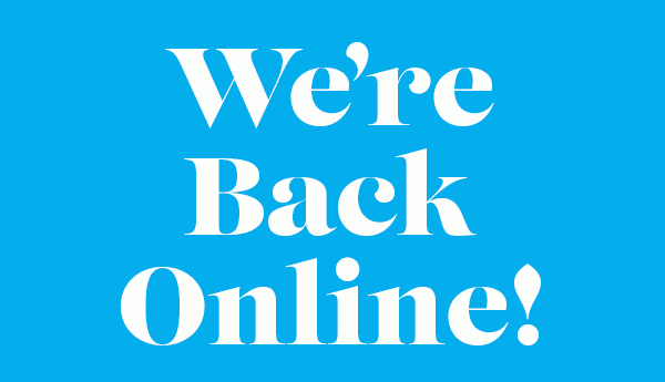 We're Back Online! Get shopping now!