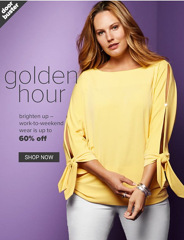 Doorbuster! Golden Hour - Brighten up - Work-to-Weekend wear is up to 60% off - Shop Now