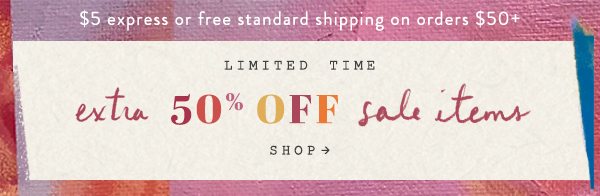 Shop 50% off sale items plus $5 express shipping on orders over $50.