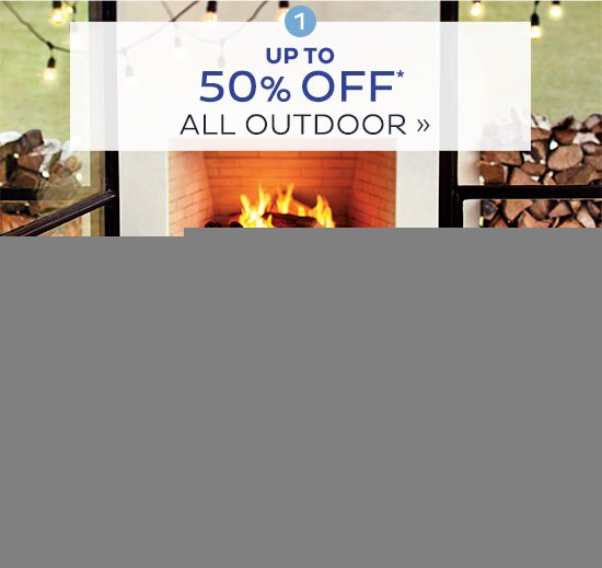 up to 50% Off All Outdoor*