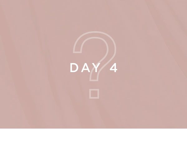 DAY 4