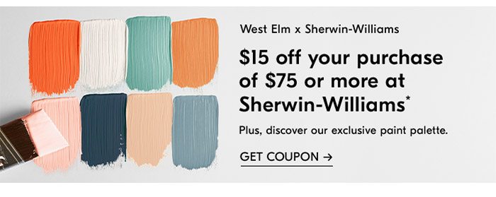 West elm x Sherwin Williams $15 off your next purchase of $75 or more at Sherwin-Williams* GET COUPON