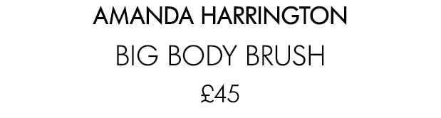 AMANDA HARRINGTON BIG BODY BRUSH £45