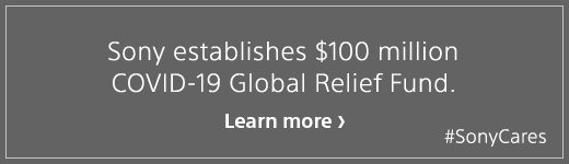 Sony establishes $100 million COVID-19 Global Relief Fund. | Learn more | #SonyCares