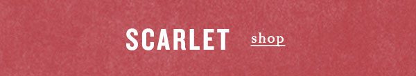 Shop scarlet.