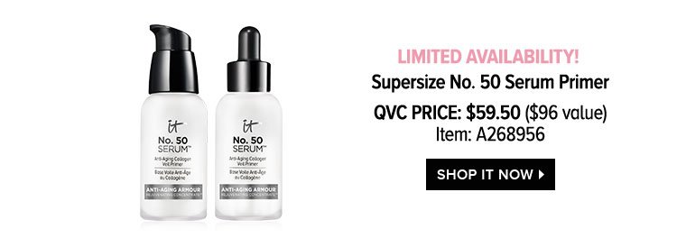 Limited Availability! Supersize No. 50 Serum Primer - QVC Price: $59.50 - $96 value - Item:A268956 - SHOP IT NOW >