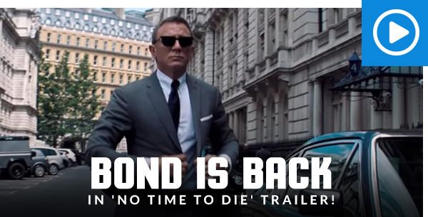 Bond is back in 'No Time to Die' Trailer!
