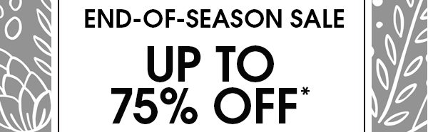 End-Of-Season Sale Up to 75% off