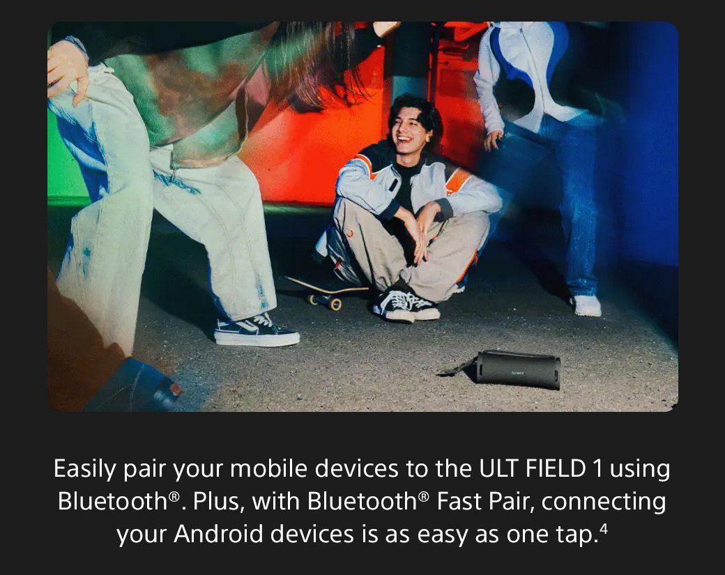 Easily pair your mobile devices to the ULT FIELD 1 using Bluetooth®. Plus, with Bluetooth® Fast Pair, connecting your Android devices is as easy as one tap.4