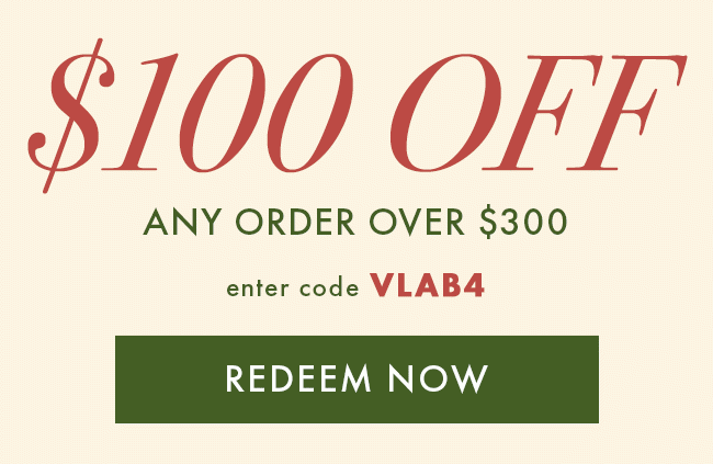 $100 Off Any Order over $300. Enter code VLAB4. Redeem Now