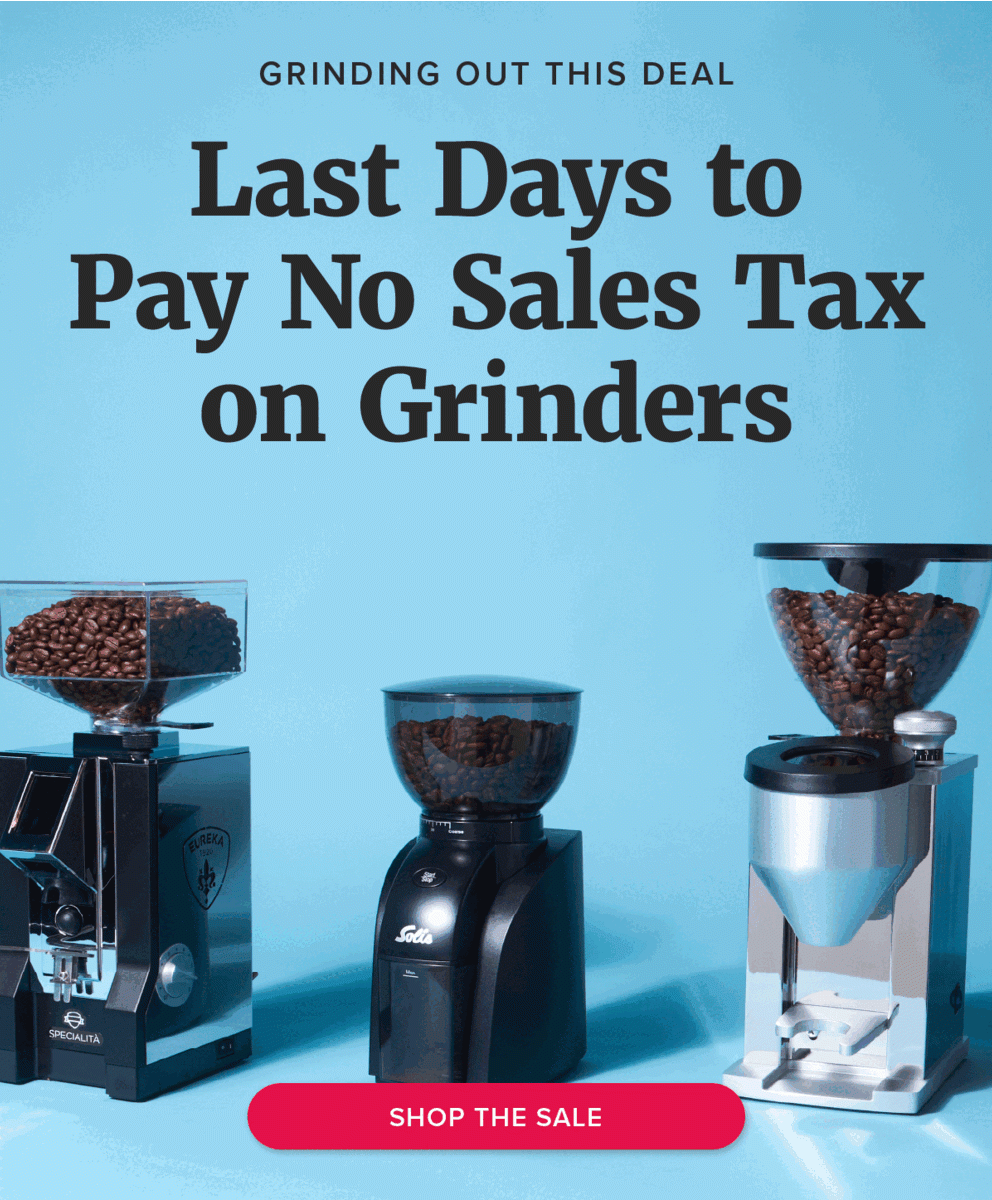 Grinding Out This Deal Last Days to Pay No Sales Tax on Grinders [Shop the Sale]