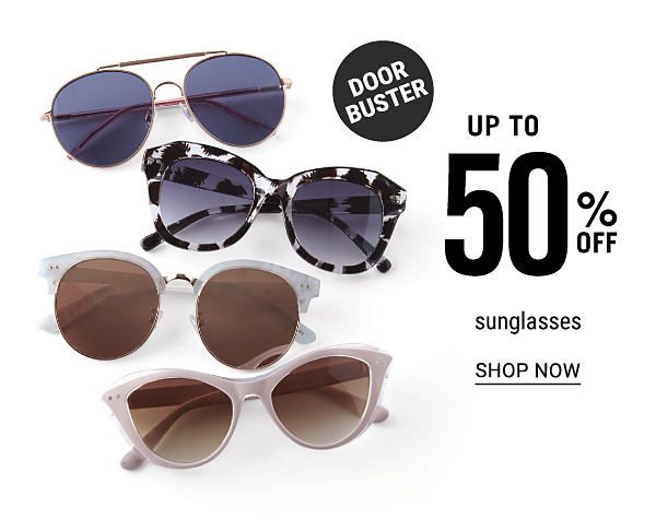 Doorbuster - Up to 50% off sunglasses. Shop Now.