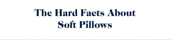 The Hard Facts About Soft Pillows