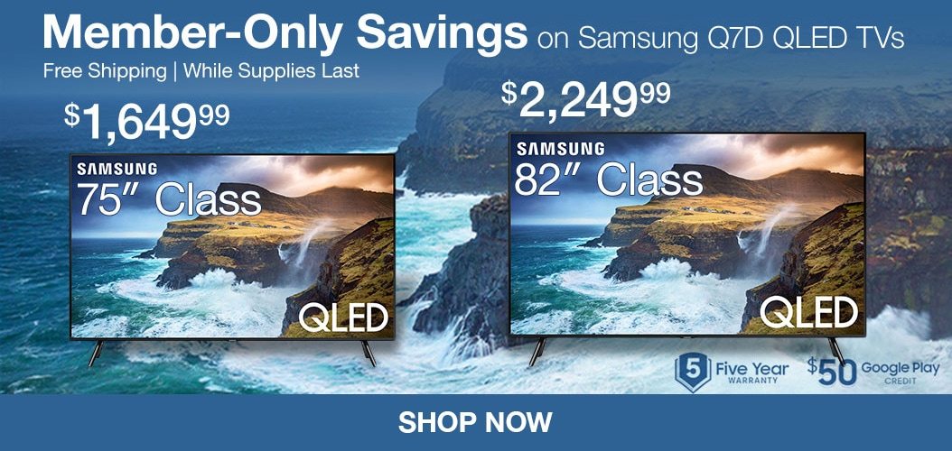 Samsung Q7D QLED TVs. Free Shipping. While Supplies Last.