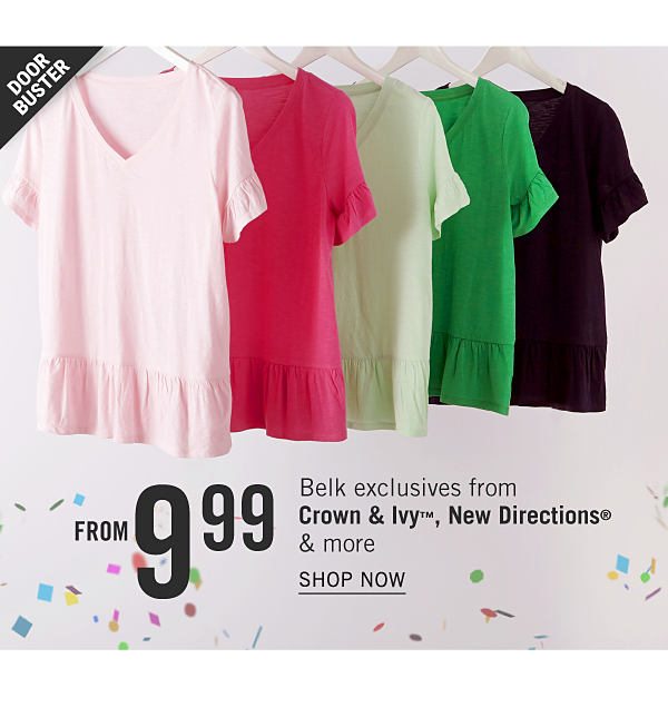 Doorbuster - Belk-exclusives from Crown & Ivy™, New Directions® & more from $9.99. Shop Now.