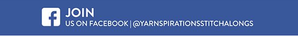 Join us on Facebook at yarnspirationsstitchalongs.