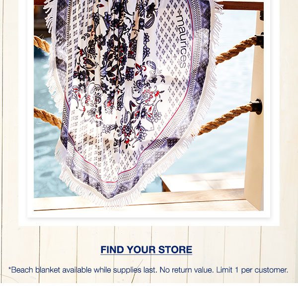 Find your store. *Beach blanket available while supplies last. No return value. Limit 1 per customer.