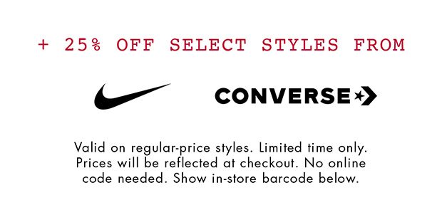 + 25% OFF SELECT STYLES FROM NIKE + CONVERSE