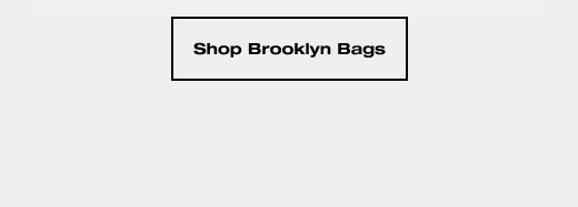 SHOP BROOKLYN BAGS