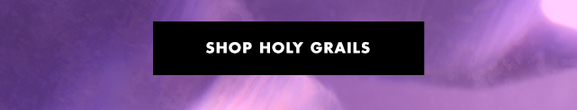 Shop holy grails