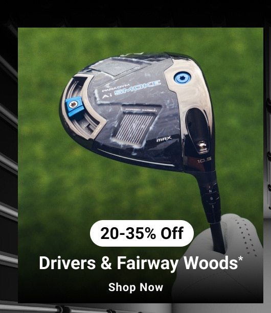 twenty to thirty five percent off drivers and fairway woods shop now