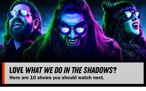 LOVE WHAT WE DO IN THE SHADOWS?