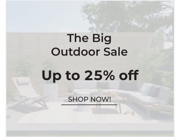 The Big Outdoor Sale | Up to 25% Off | Shop Now