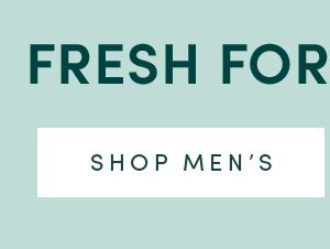 FRESH FOR FEBRUARY | SHOP MEN'S