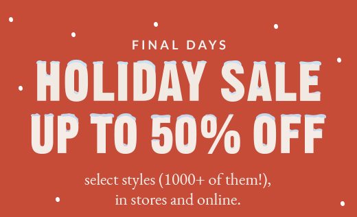 FINAL DAYS | HOLIDAY SALE UP TO 50% OFF