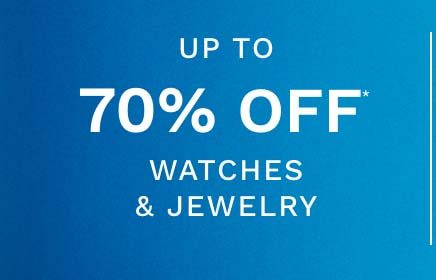 Up To 70% Off* Watches & Jewlery