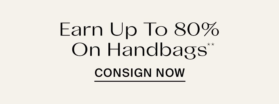 Earn up to 80% On Handbags**