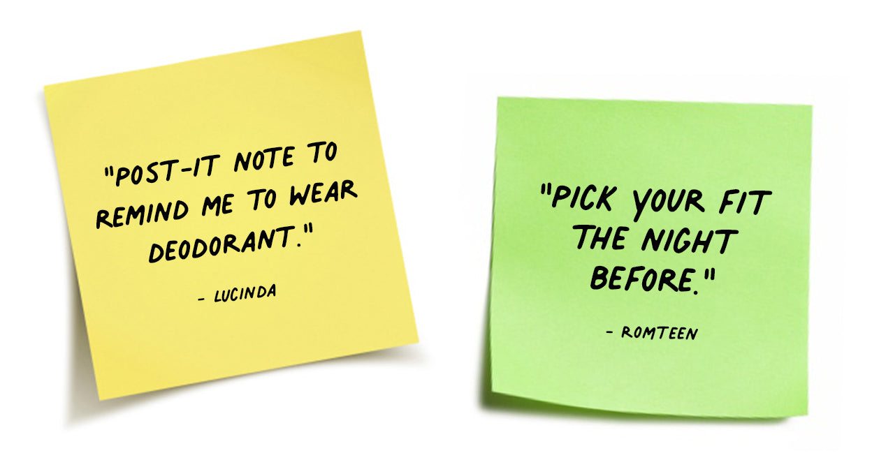 "Post-it note to remind me to wear deodorant." -Lucinda