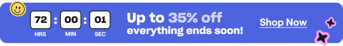 Up to 35% off everything ends soon!