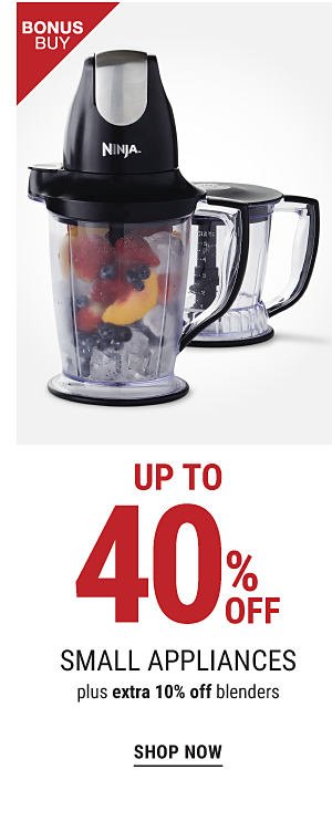 Bonus Buy - 40% off small appliance, plus extra 10% off blenders. Shop Now.