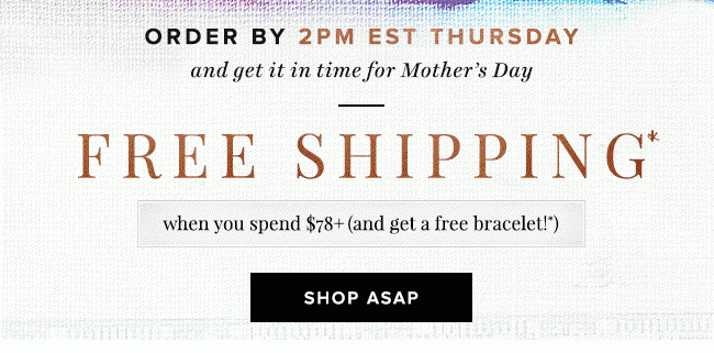 Get it in time for Mother's Day with Free Expedited Shipping when you spend $78 or more by 2pm EST tomorrow.