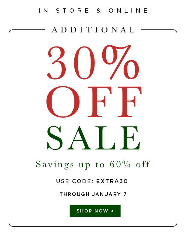 Additional 30% Off Sale - Savings up to 60% off | USE CODE: EXTRA30 - Through January 7