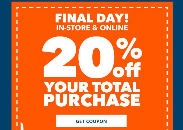 Ends Today! 20% off Your Total Purchase in-store and online. GET COUPON.