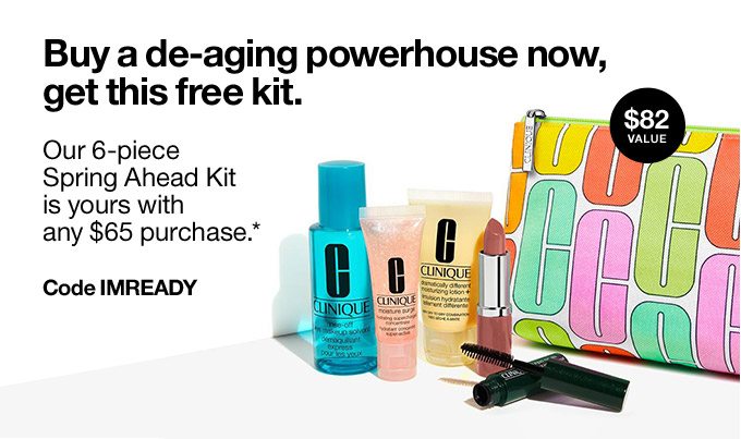 Free Spring Ahead Kit 6 pieces with any $65 purchase.* New season, new transition team. Code IMREADY $108 VALUE