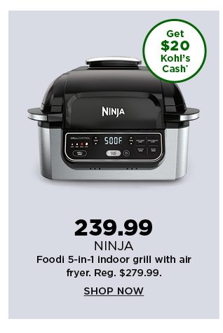 239.99 ninja foodi 5-in-1 indoor grill with air fryer. regularly $279.99. shop now.