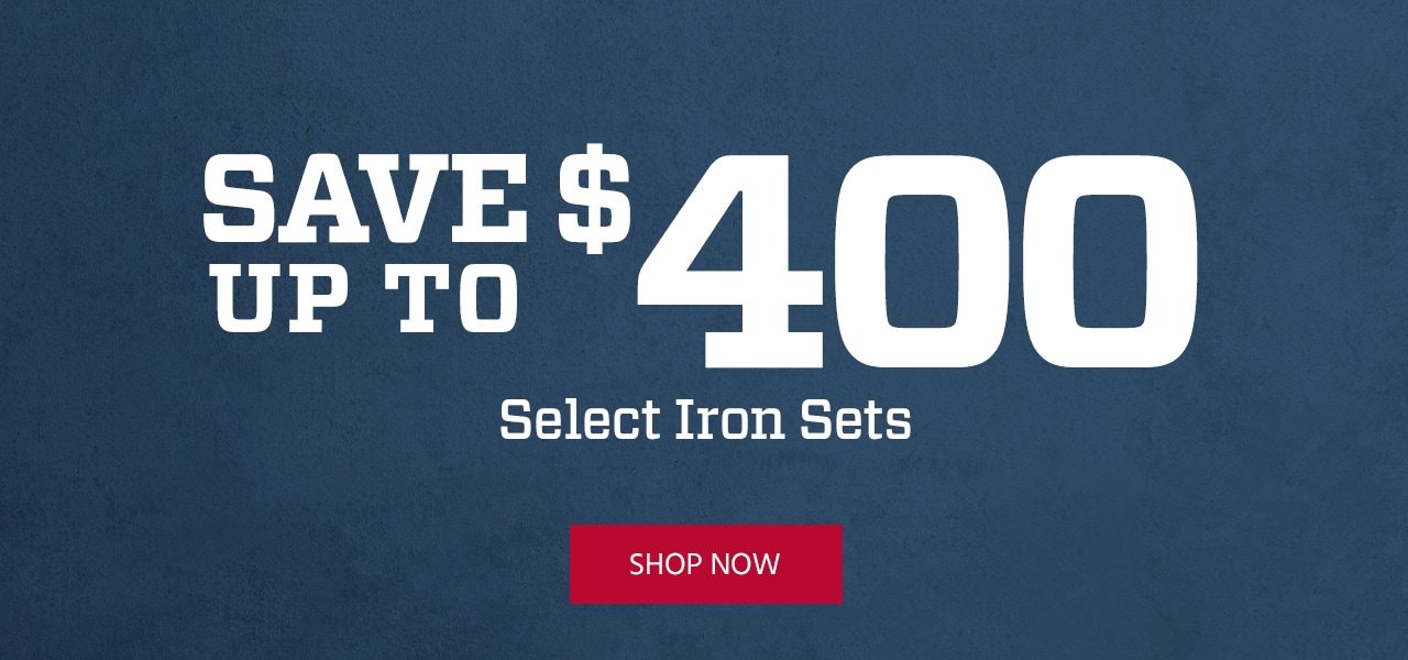 Save up to $400. Select Iron Sets. Shop Now.