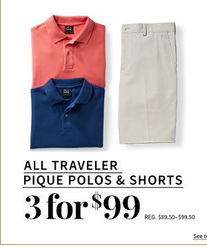 3 for $99 All Traveler Pique Polos and Shorts