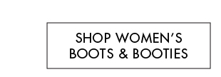 SHOP WOMEN'S BOOTS & BOOTIES