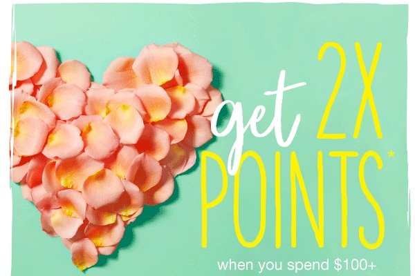 Get 2X points* when you spend $100+